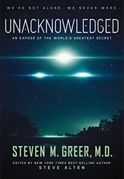 Unacknowledged: An Expose of the World's Greatest Secret (Steven M. Greer)