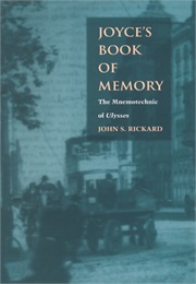 Joyce′S Book of Memory: The Mnemotechnic of Ulysses (John S. Rickard)