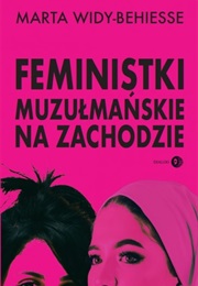 Feministki Muzułmańskie Na Zachodzie (Marta Widy-Behiesse)