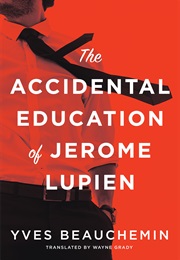 The Accidental Education of Jerome Lupien (Yves Beauchemin)