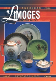 American Limoges: Identification & Value Guide (Raymonde Limoges)
