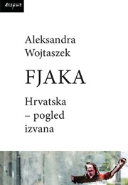 Fjaka: Hrvatska - Pogled Izvana (Aleksandra Wojtaszek)