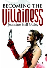 Becoming the Villainess (Jeannine Hall Gailey)
