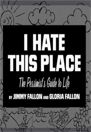 I Hate This Place (Jimmy & Gloria Fallon)