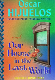Our House in the Last World (Oscar Hijuelos)