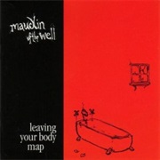 Leaving Your Body Map - Maudlin of the Well (2001)