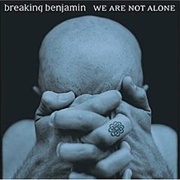 We Are Not Alone (Breaking Benjamin, 2004)