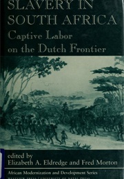 Slavery in South Africa (Elizabeth Eldredge and Fred Morton)