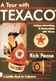 A Tour With Texaco (A Schiffer Book for Collectors) (Rick Pease)