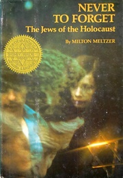 Never to Forget: The Jews of the Holocaust (Milton Meltzer)