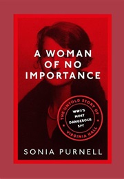 A Women of No Importance (Sonia Purnell)