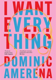 I Want Everything (Dominic Amerena)
