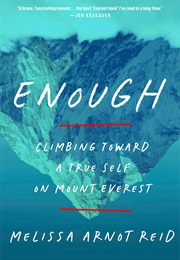 Enough: Climbing Toward a True Self on Mount Everest (Melissa Arnot Reid)
