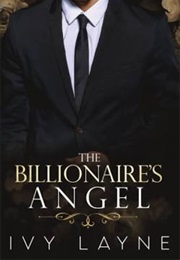 The Billionaire's Angel (Ivy Layne)