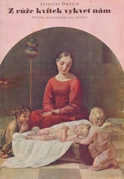 Z Růže Kvítek Vykvet Nám (Jaroslav Durych)