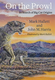 On the Prowl: In Search of Big Cat Origins (Mark Hallett)
