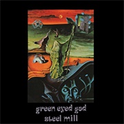 Steel Mill - Green Eyed God