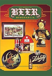 The World of Beer Memorabilia: Identification & Value Guide (Herbert A. Haydock)