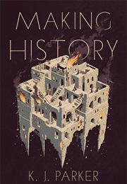 Making History (K.J. Parker)
