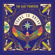 Yours to Break - The East Pointers