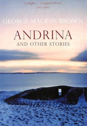 Andrina and Other Stories (Brown, George MacKay)
