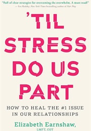 'TIL Stress Do Us Part (Elizabeth Earnshaw)