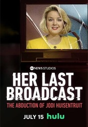 Her Last Broadcast: The Abduction of Jodi Huisentruit (2025)