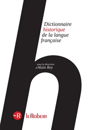 Dictionnaire Historique De La Langue Française (Alain Rey)