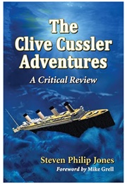 The Clive Cussler Adventures: A Critical Review (Steven Philip Jones)