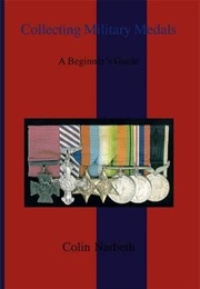 Collecting Military Medals: A Beginner's Guide (Colin Narbeth)