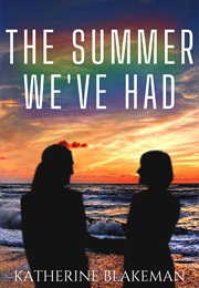 The Summer We've Had (Katherine Blakeman)