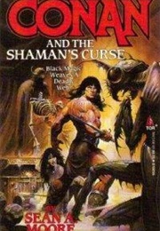 Conan and the Shaman's Curse (Sean A. Moore)
