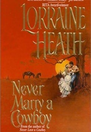 Never Marry a Cowboy (Lorraine Heath)