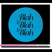 Thank You Thank You - Blah Blah Blah