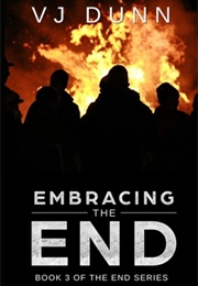 Embracing the End (The End #3) (V.J.J. Dunn)