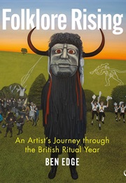 Folklore Rising: An Artist's Journey Through the British Ritual Year (Ben Edge)