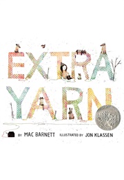 Extra Yarn (Mac Barnett     Ill. Jon Klassen)