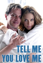Tell Me You Love Me TV Series (2007)