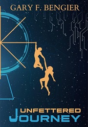 Unfettered Journey (Gary F. Bengier)