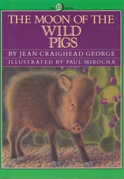 The Moon of the Wild Pigs (Jean Craighead George)