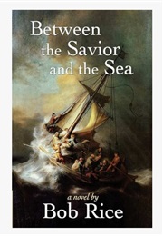 Between the Savior and the Sea (Bob Rice)
