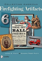 Collecting American Firefighting Artifacts (James Piatti)