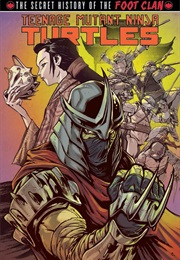 Teenage Mutant Ninja Turtles: Secret History of the Foot Clan (Erik Burnham, Mateus Santolouco)