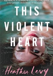 This Violent Heart (Heather Levy)