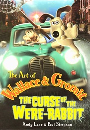 The Art of Wallace & Gromit: The Curse of the Were-Rabbit (Andy Lane)
