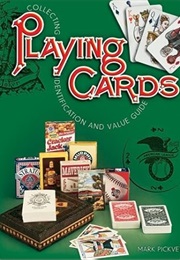 Collecting Playing Cards: Identification and Value Guide (Mark Pickvet)