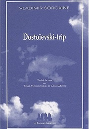 Dostoïevski-Trip (Vladimir Sorokine)