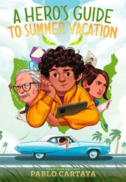 A Hero's Guide to Summer Vacation (Pablo Cartaya)