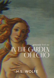 In the Garden of Echo (H.S. Wolfe)