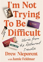I'm Not Trying to Be Difficult (Drew Nieporent)